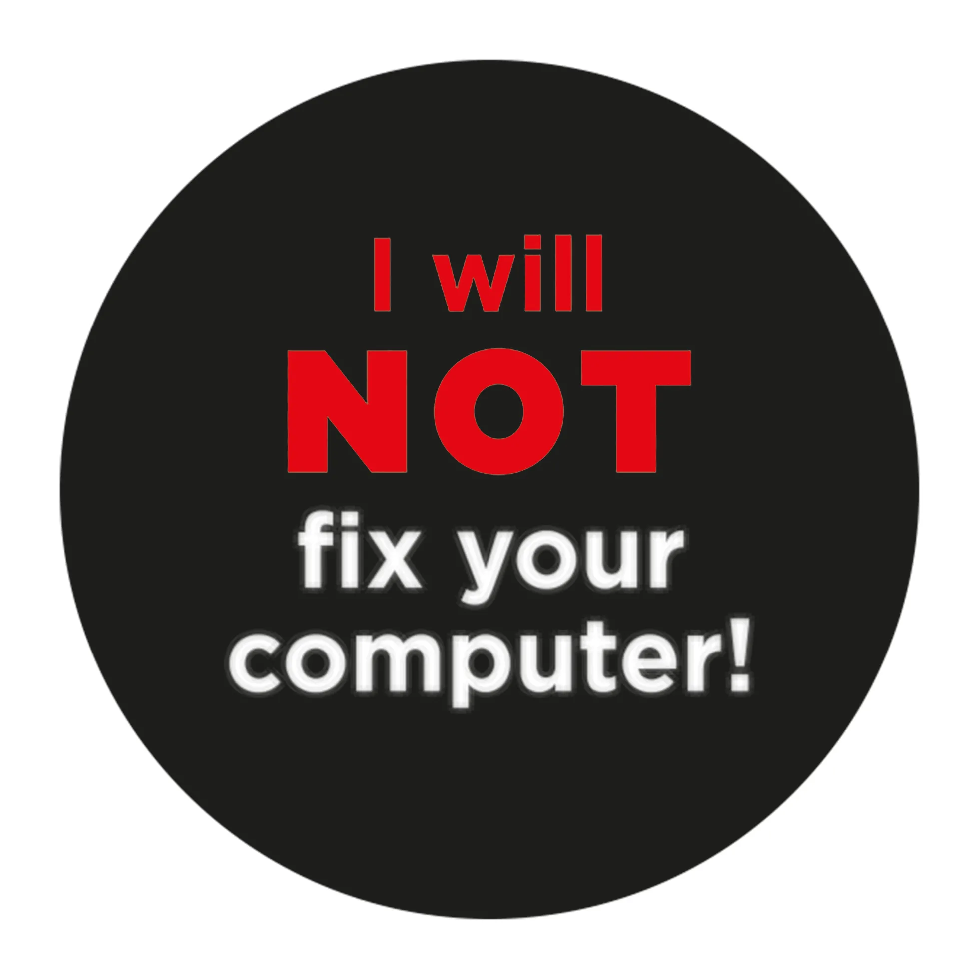 Geek Aufkleber I Will Not Fix Your Computer