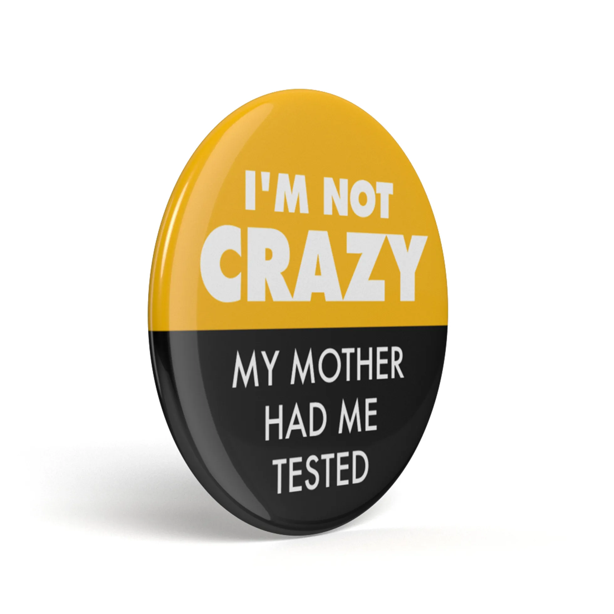 Geek Button My Mother Had Me Tested