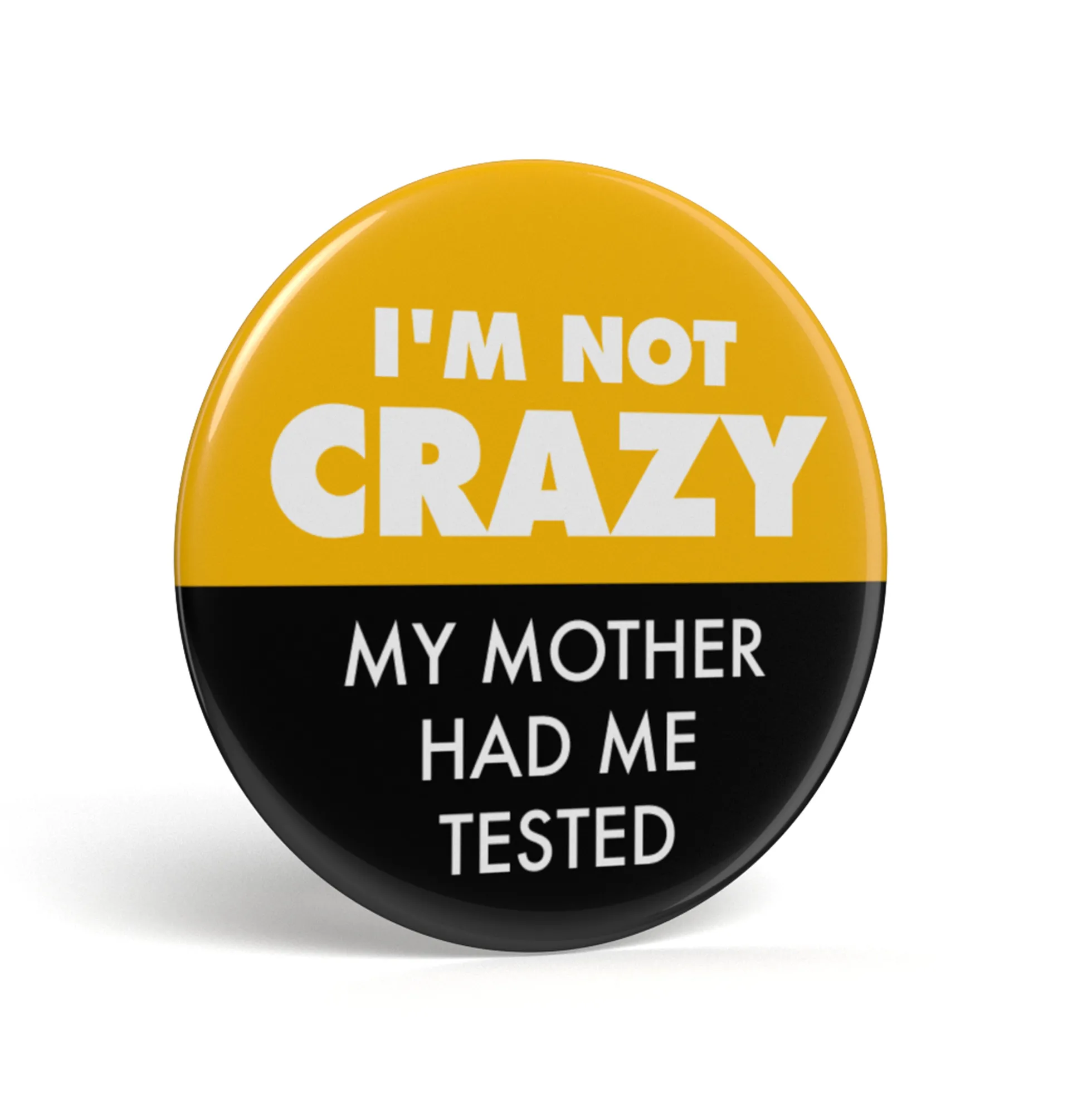 Geek Button My Mother Had Me Tested