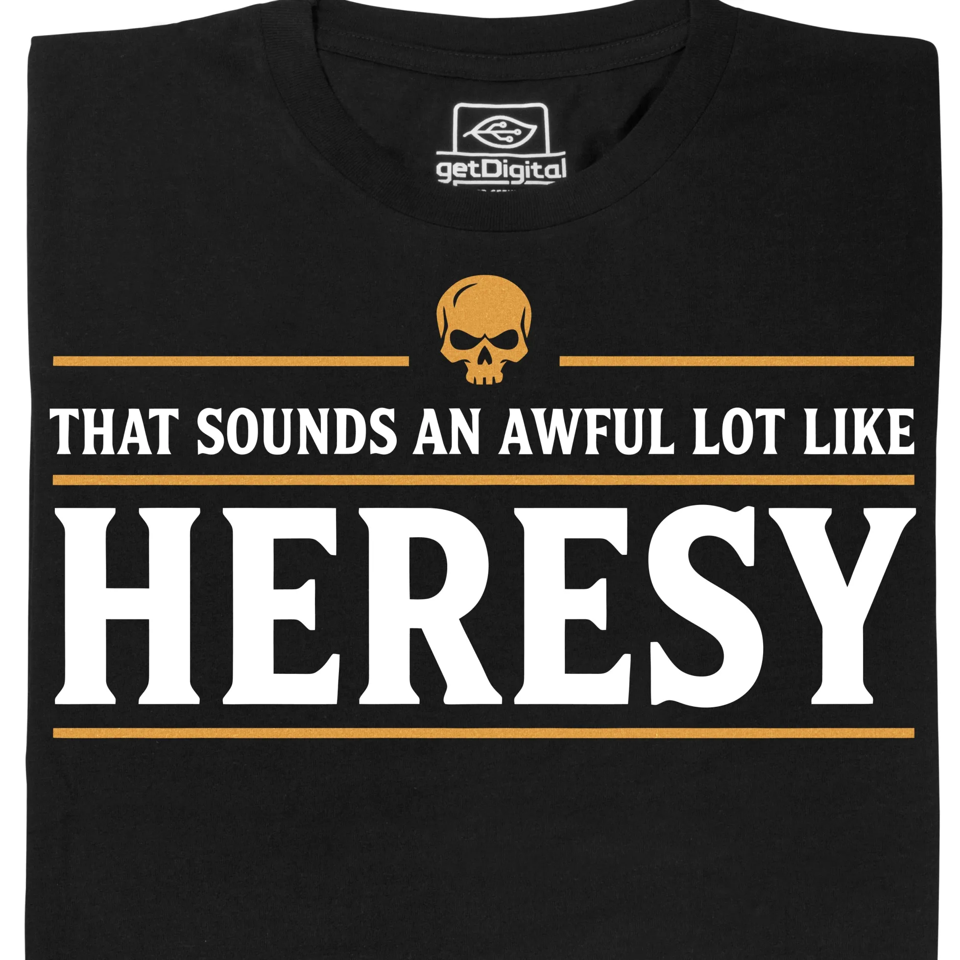 Sounds An Awful Lot Like Heresy